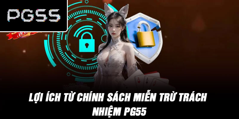 Lợi Ích Từ Chính Sách Miễn Trừ Trách Nhiệm PG55