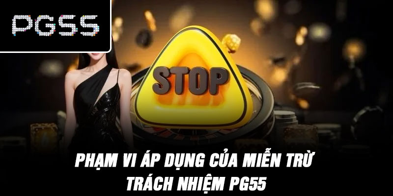 Phạm Vi Áp Dụng Của Miễn Trừ Trách Nhiệm PG55