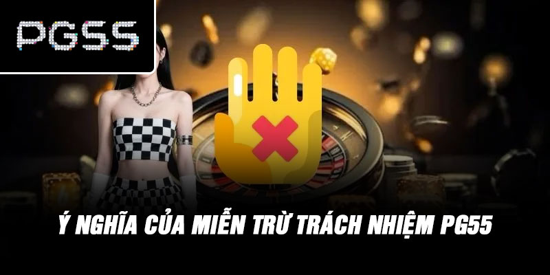 Ý Nghĩa Của Miễn Trừ Trách Nhiệm PG55